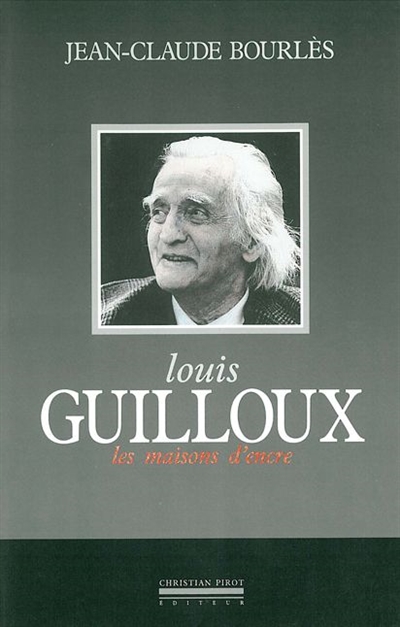 Louis Guilloux : les maisons d'encre