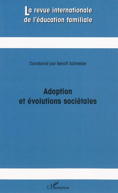 Revue internationale de l'éducation familiale (La), n° 25. Adoption et évolutions sociétales