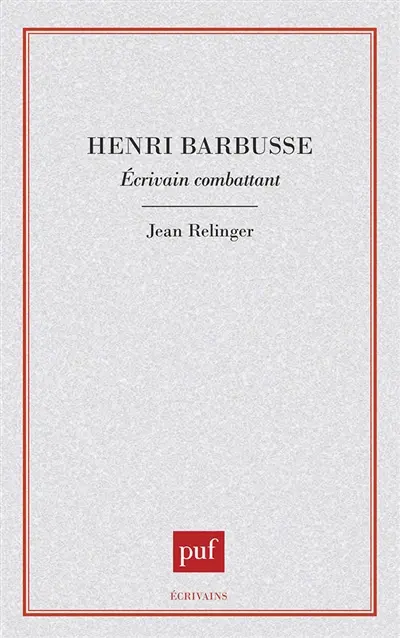 Henri Barbusse : écrivain combattant