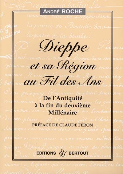 Dieppe et sa région au fil des ans : de l'Antiquité à la fin du deuxième millénaire