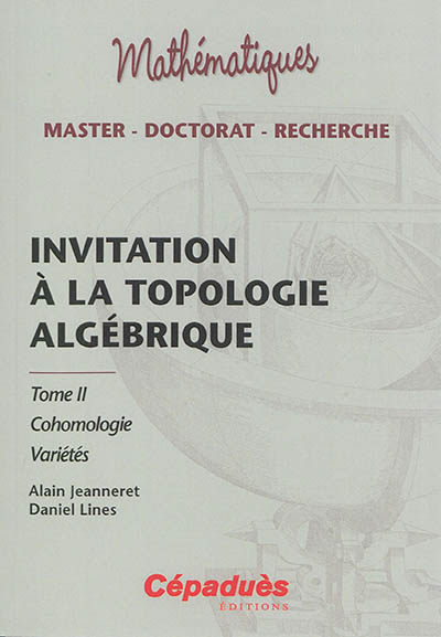 Invitation à la topologie algébrique. Vol. 2. Cohomologie, variétés