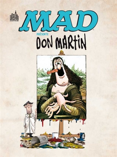 Mad présente Don Martin : 1956-1965 : le plus fou de tous les artistes fous de Mad
