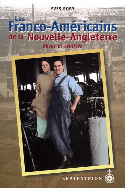 Les Franco-Américains de la Nouvelle-Angleterre : rêves et réalités