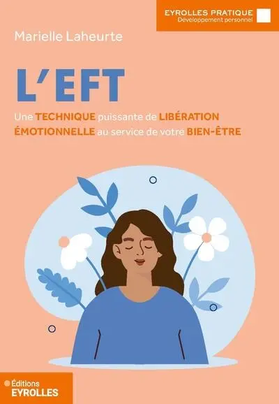 L'EFT : une technique puissante de libération émotionnelle au service de votre bien-être