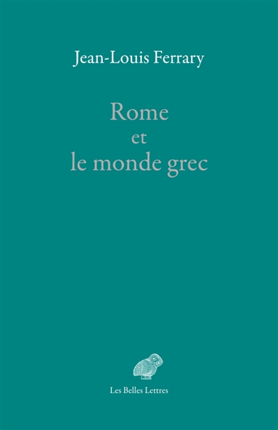 Rome et le monde grec : choix d'écrits