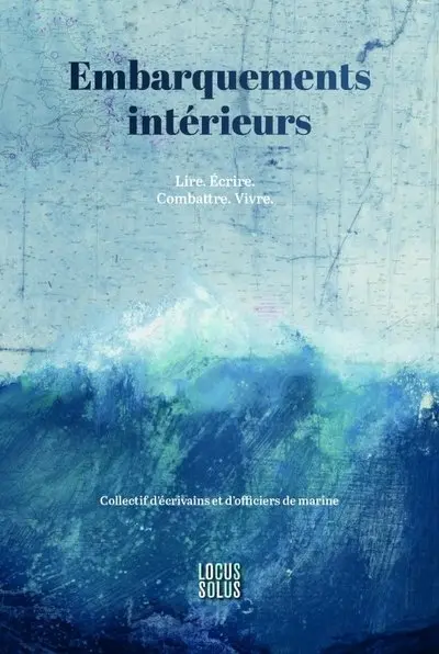Embarquements intérieurs : lire, écrire, combattre, vivre