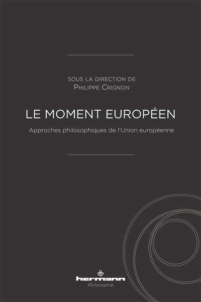 Le moment européen : approches philosophiques de l'Union européenne
