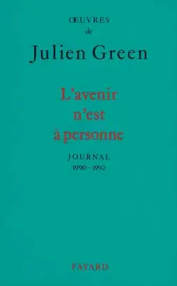 Oeuvres de Julien Green. Journal. Vol. 15. L'avenir n'est à personne : 1990-1992