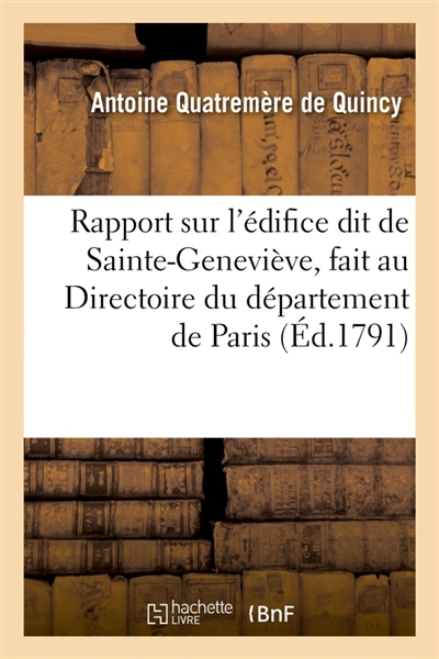 Rapport sur l'édifice dit de Sainte-Geneviève, fait au Directoire du département de Paris