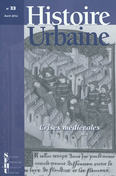 Histoire urbaine, n° 33. Villes en crise au Moyen Age