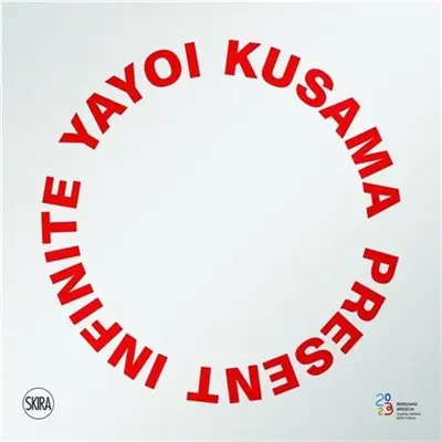Yayoi Kusama : Infinite present