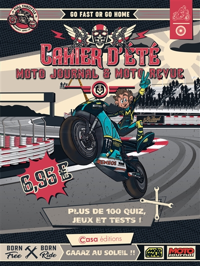 Cahier d'été Moto journal & Moto revue : go fast or go home : plus de 100 quiz, jeux et tests !