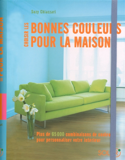 Choisir les bonnes couleurs pour la maison : plus de 65 000 combinaisons de couleurs pour personnaliser votre intérieur
