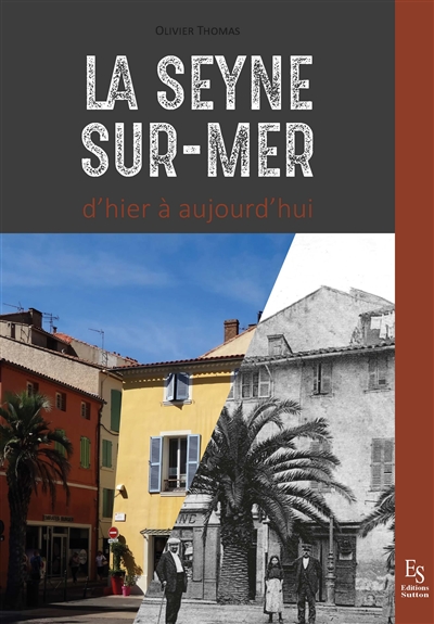 La Seyne-sur-Mer : d'hier à aujourd'hui