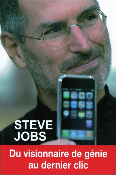 Steve Jobs : du visionnaire de génie au dernier clic