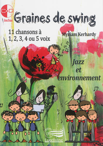 Graines de swing : jazz et environnement : 11 chansons pour 1, 2, 3, 4 ou 5 voix