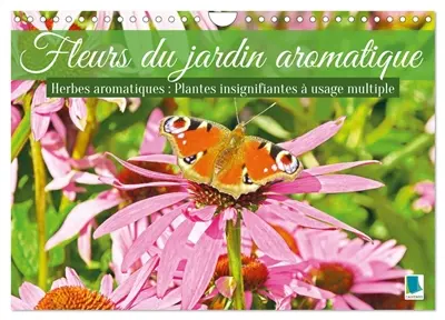 Fleurs du jardin aromatique (Calendrier mural 2027 DIN A4 vertical), CALVENDO calendrier mensuel : Herbes aromatiques – Plantes insignifiantes à usage multiple