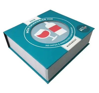 Mon calendrier vin 2018 : 365 infos & anecdotes sans baratin !