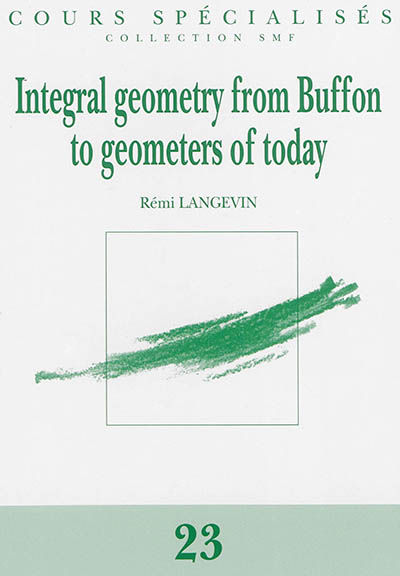Integral geometry from Buffon to geometers of today