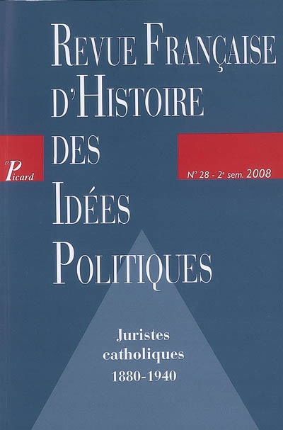 revue française d'histoire des idées politiques, n° 28. juristes catholiques : 1880-1940