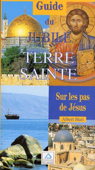 Guide du Jubilé Terre sainte : sur les pas de Jésus