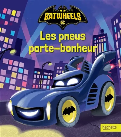 Batwheels. Les pneus porte-bonheur