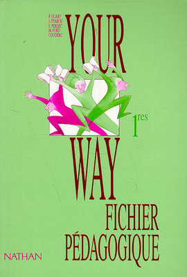 Your way : classes de 1res : fichier pédagogique