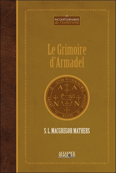 Le grimoire d'Armadel : traduit et annoté d'après le manuscrit ancien conservé à la Bibliothèque de l'Arsenal, Paris