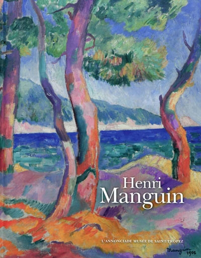 Henri Manguin : exposition, Saint-Tropez, Musée de l'Annonciade, 18 juin-3 octobre 2011