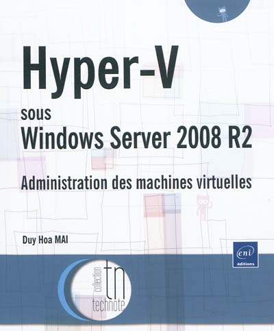 Hyper-V sous Windows Server 2008 R2 : administration des machines virtuelles