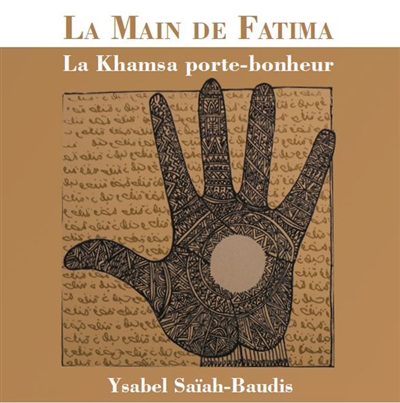La main de Fatima : la Khamsa  porte-bonheur