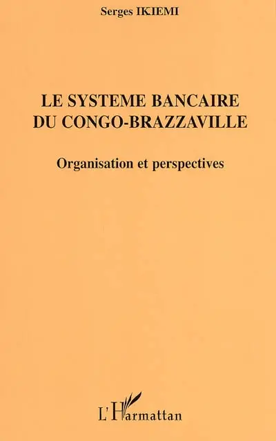 Le système bancaire du Congo-Brazzaville : organisation et perspectives