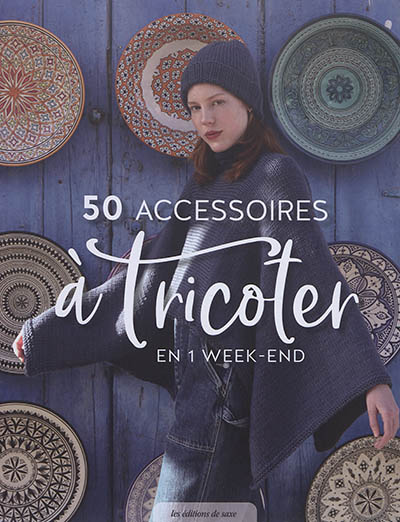 50 accessoires à tricoter en 1 week-end