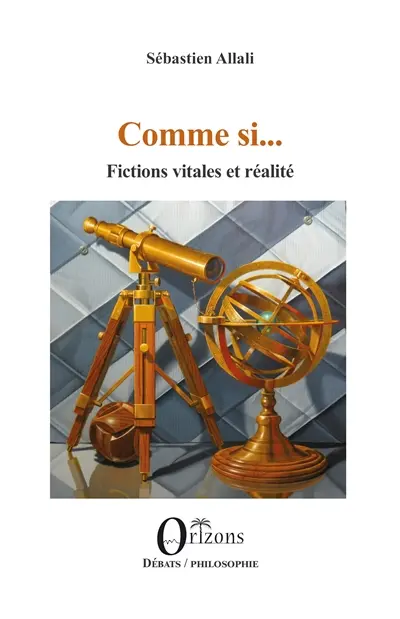 Comme si... : fictions vitales et réalité