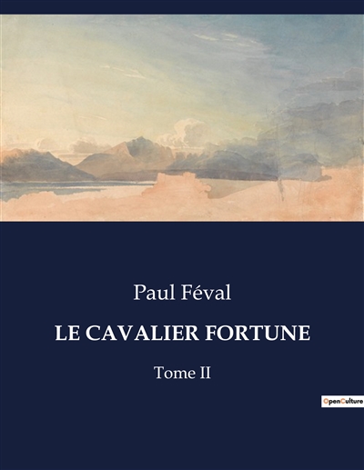 LE CAVALIER FORTUNE : Tome II