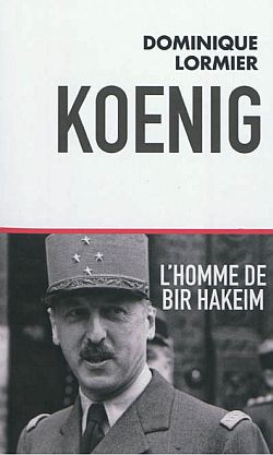 Koenig, l'homme de Bir Hakeim