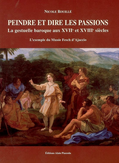 Peindre et dire les passions : la gestuelle baroque aux XVIIe et XVIIIe siècles : l'exemple du Musée Fesch d'Ajaccio