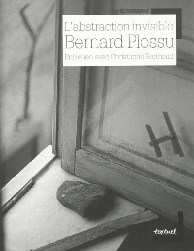 L'abstraction invisible : Bernard Plossu