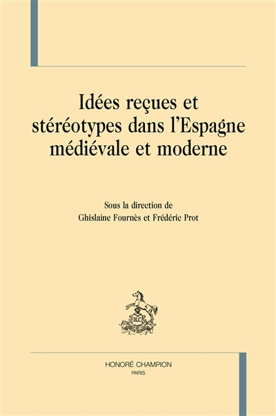 Idées reçues et stéréotypes dans l'Espagne médiévale et moderne