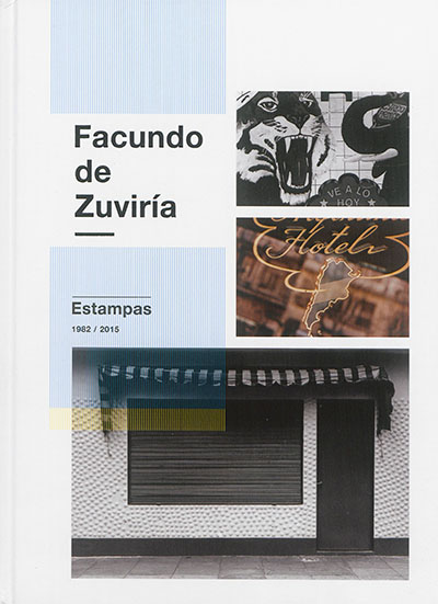 Facundo de Zuviria : estampas, 1982-2015 : exposition, Bruxelles, Fondation A Stichting, du 4 octobre au 13 décembre 2015