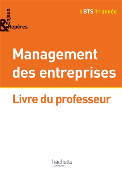 Management des entreprises, BTS 1re année : livre du professeur