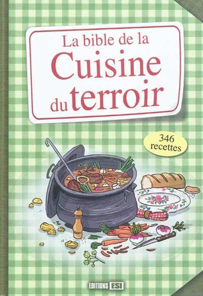 La bible de la cuisine du terroir