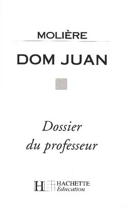 Molière, Dom Juan : dossier du professeur