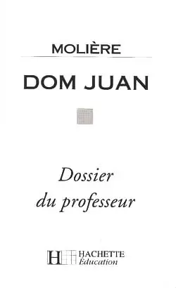 Molière, Dom Juan : dossier du professeur