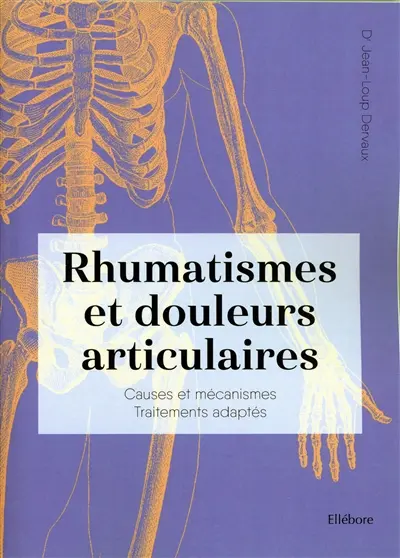 Rhumatismes et douleurs articulaires : causes et mécanismes, traitements adaptés