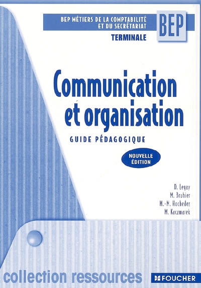 Communication et organisation, terminale BEP métiers de la comptabilité et du secrétariat : guide pédagogique