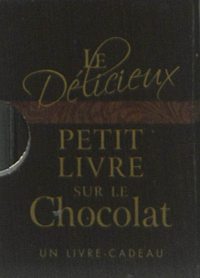 Le délicieux petit livre sur le chocolat
