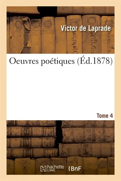 Oeuvres poétiques de Victor de Laprade. T. 4