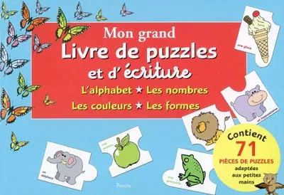 Mon grand livre de puzzles et d'écritures : l'alphabet, les nombres, les couleurs, les formes