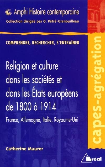 Religion et culture dans les sociétés et dans les Etats européens de 1800 à 1914 : France, Allemagne, Italie et Royaume-Uni (dans leurs limites de 1914)
